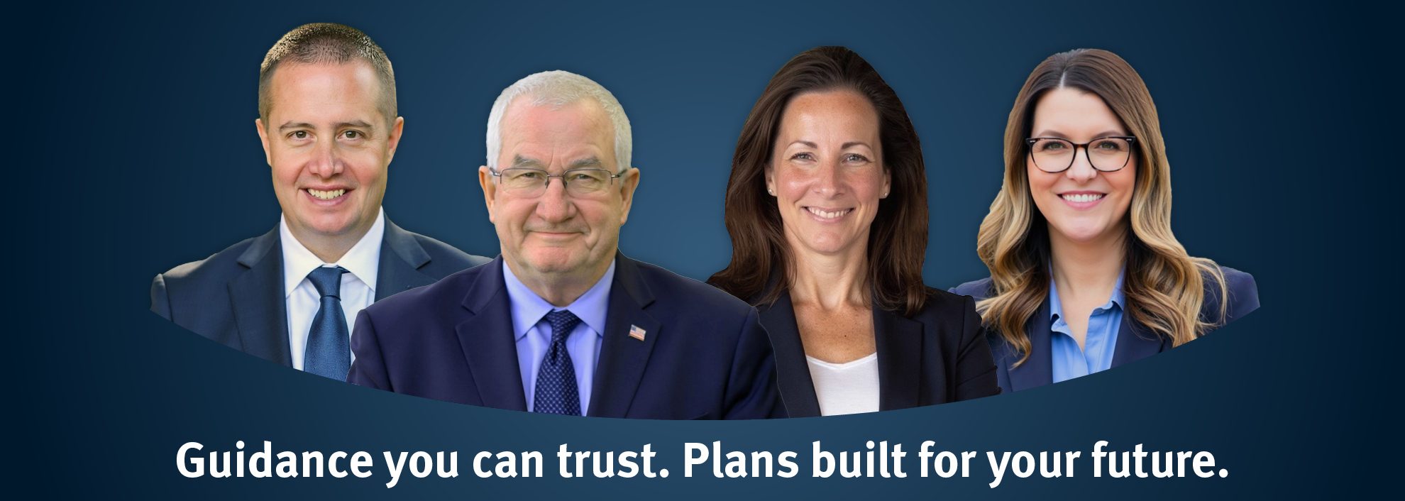 Shawn Sabau, Randall Minas, Elisha Porterfield, and Sarah Tallent Guidance you can trust. Plans built for your future.